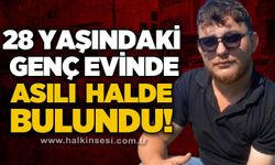 25 yaşındaki genç evinde asılı halde bulundu!