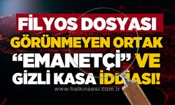 Filyos Dosyası: Görünmeyen ortak"emanetçi" ve gizli kasa iddiası
