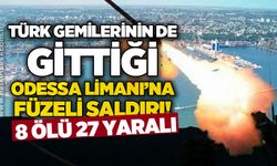 Rusya'dan Karadeniz kıyısındaki Odessa'ya saldırı: 8 ölü, 27 yaralı