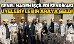 Genel Maden İşçileri Sendikası üyeleriyle bir araya geldi