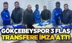 Gökçebeyspor, 3 flaş transfere imza attı...