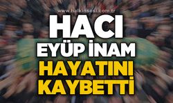 Hacı Eyüp İnam hayatını kaybetti