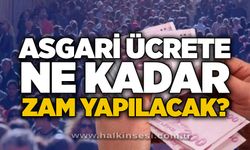 Asgari ücrete ne kadar zam yapılacak?