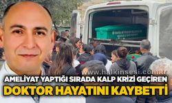 Ameliyat yaptığı sırada kalp krizi geçiren doktor hayatını kaybetti