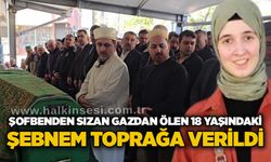 Şofbenden sızan gazdan ölen 18 yaşındaki Şebnem toprağa verildi