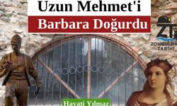 Uzun Mehmet efsanesine farklı bakış açısı: Barbara doğurdu