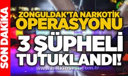 Zonguldak’ta Narkotik Operasyonu: 3 şüpheli tutuklandı!