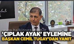 'Çıplak ayak' eylemine Başkan Cemil Tugay'dan yanıt