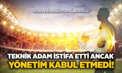 Teknik adam istifa etti ancak Yönetim kabul etmedi!..