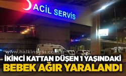 İkinci kattan düşen 1 yaşındaki bebek ağır yaralandı