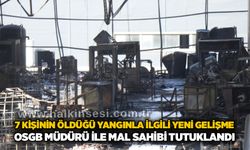 7 kişinin öldüğü yangınla ilgili yeni gelişme: OSGB müdürü ile mal sahibi tutuklandı