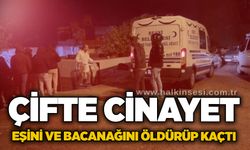 Çifte c*nayet, eşini ve bacanağını öldürüp kaçtı