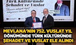 Mevlana'nın 752. Vuslat yıl dönümünde Türk Kültüründe Şehadet ve Vuslat ele alındı