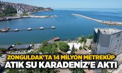 Zonguldak'ta 14 milyon metreküp atık su Karadeniz'e aktı