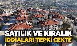 Satılık ve kiralık iddiaları tepki çekti!