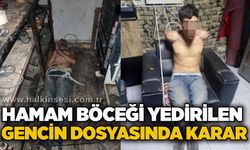 Hamam böceği yedirilen gencin dosyasında karar