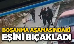 Boşanma aşamasındaki eşini bıçakladı