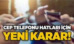 Cep Telefonu hatları için yeni karar!