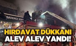 Hırdavat dükkanı alev alev yandı!