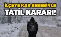 İlçeye kar sebebiyle tatil kararı!