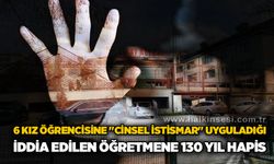 6 kız öğrencisine "c*nsel istismar" uyguladığı iddia edilen öğretmene 130 yıl hapis