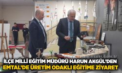 İlçe Millî Eğitim Müdürü Harun Akgül’den EMTAL’de üretim odaklı eğitime ziyaret