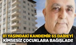 81 yaşındaki Kandemir 65 daireyi kimsesiz çocuklara bağışladı!