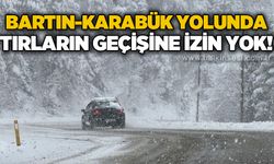 Karabük-Bartın kara yolunda kar nedeniyle tırların geçişine izin verilmiyor