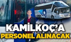 Kamilkoç'a personel alımı yapılacak: Yüksek maaş imkanı