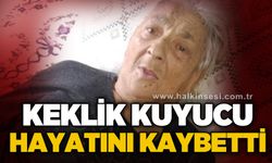 Keklik Kuyucu hayatını kaybetti