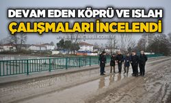 Devam eden köprü ve ıslah çalışmaları incelendi