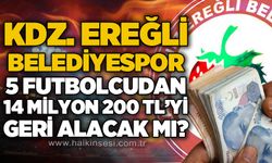 Kdz. Ereğli Belediyespor, 5 futbolcudan 14 milyon 200 TL’yi geri alacak mı?