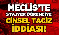 Meclis'te stajyer öğrenciye cinsel istismar iddiası