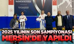 2025 Yılının Son Şampiyonası Mersin’de yapıldı!