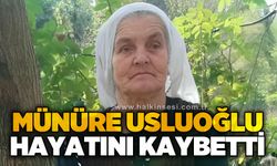 Münüre Usluoğlu hayatını kaybetti