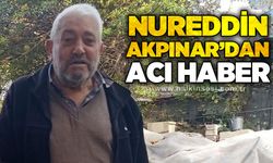 Nureddin Akpınar'dan acı haber