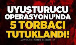 Uy*şturucu operasyonu: 5 torbacı tutuklandı