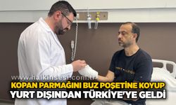 Kopan parmağını buz poşetine koyup yurt dışından Türkiye'ye geldi