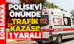 Polisevi önünde trafik kazası: 1 yaralı