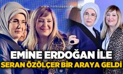 Emine Erdoğan ile  Seran Özölçer bir araya geldi