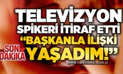 Spiker ek ifade verdi: Başkanla ilişki yaşadım