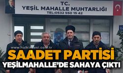 Saadet Partisi Yeşilmahalle'de sahaya çıktı