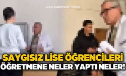 Lise öğrencilerinden öğretmene saygısız hareketler