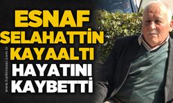 Esnaf Selahattin Kayaaltı hayatını kaybetti