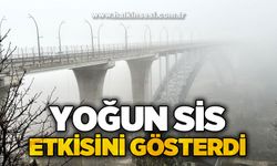 Yoğun sis etkisini gösterdi