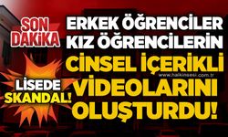Lisede skandal: Erkek öğrenciler kız öğrencilerin cinsel içerikli videolarını oluşturdu!