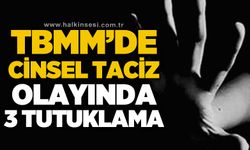 TBMM'de cinsel taciz olayında 3 tutuklama