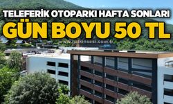 Teleferik otoparkı hafta sonları gün boyu 50 TL