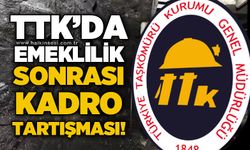 TTK'da emeklilik sonrası kadro tartışması!