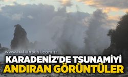 Karadeniz'de tsunamiyi andıran görüntüler